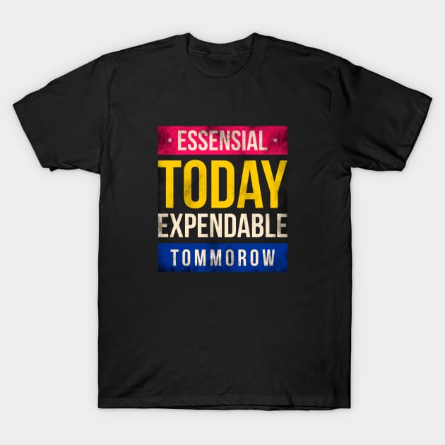 Essensial today expendable tommorow T-Shirt by sober artwerk